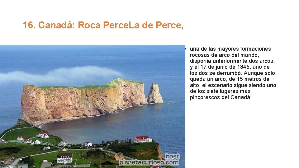16. Canadá: Roca Perce. La de Perce, • una de las mayores formaciones rocosas