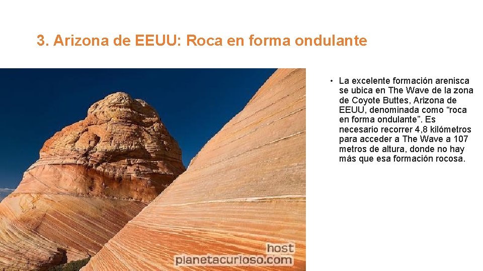3. Arizona de EEUU: Roca en forma ondulante • La excelente formación arenisca se