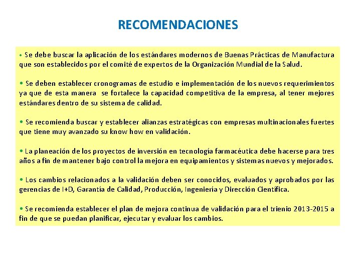 RECOMENDACIONES • Se debe buscar la aplicación de los estándares modernos de Buenas Prácticas