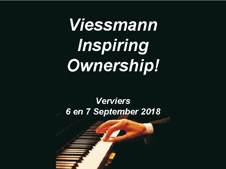 Viessmann Inspiring Ownership! Verviers 6 en 7 September 2018 