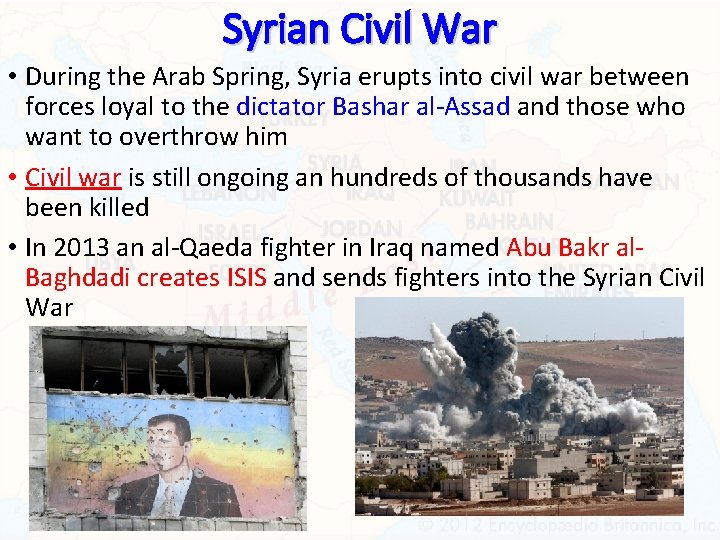 Syrian Civil War • During the Arab Spring, Syria erupts into civil war between