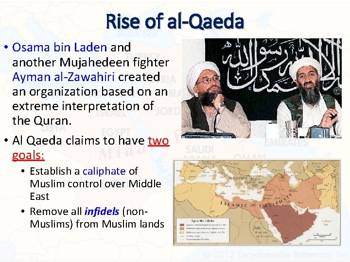 Rise of al-Qaeda • Osama bin Laden and another Mujahedeen fighter Ayman al-Zawahiri created