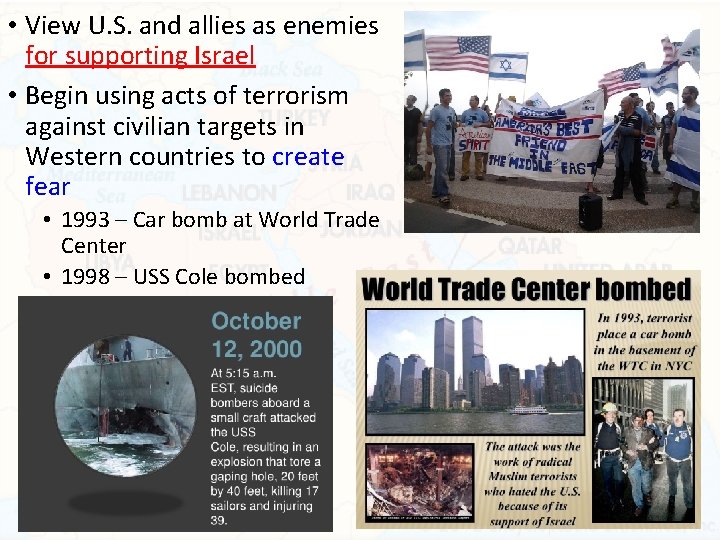  • View U. S. and allies as enemies for supporting Israel • Begin