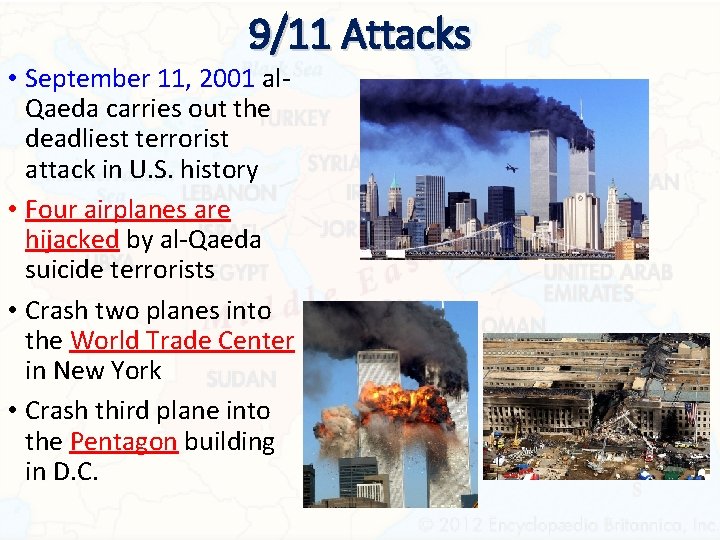 9/11 Attacks • September 11, 2001 al. Qaeda carries out the deadliest terrorist attack