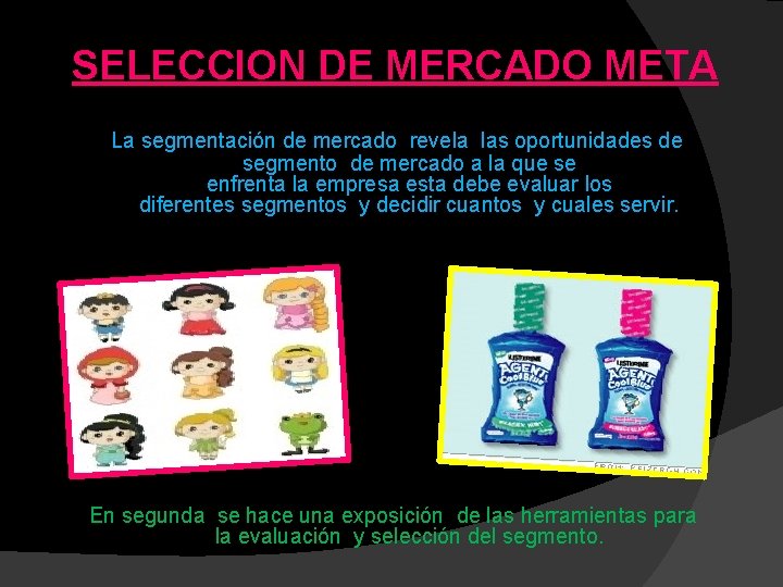 SELECCION DE MERCADO META La segmentación de mercado revela las oportunidades de segmento de