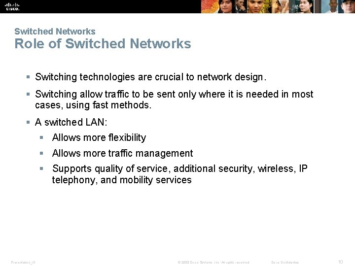 Switched Networks Role of Switched Networks § Switching technologies are crucial to network design.