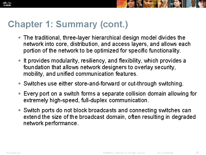 Chapter 1: Summary (cont. ) § The traditional, three-layer hierarchical design model divides the