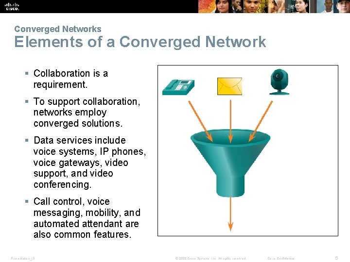 Converged Networks Elements of a Converged Network § Collaboration is a requirement. § To