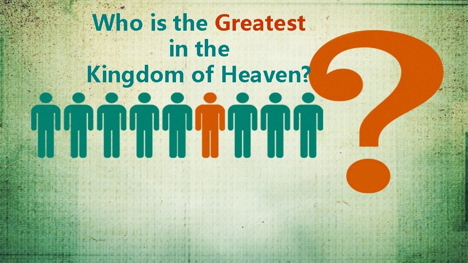 Who is the Greatest in the Kingdom of Heaven? 