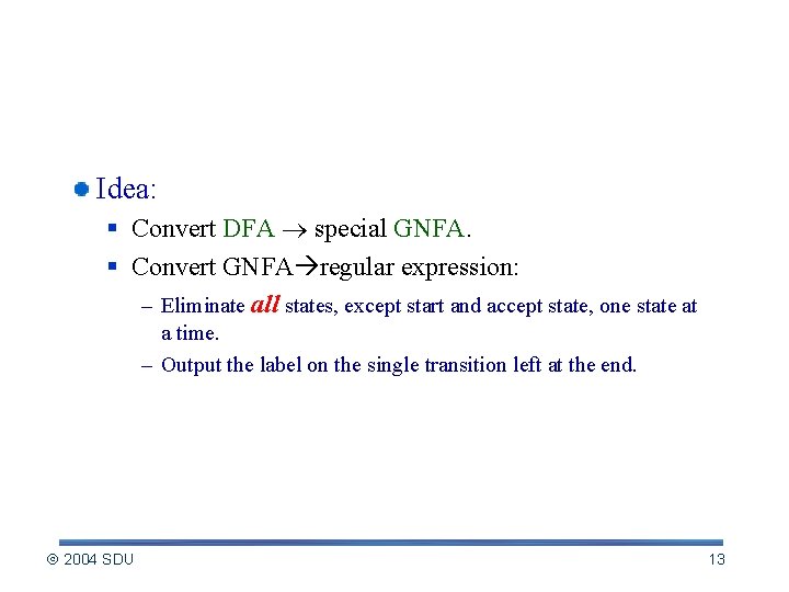 DFA regular expression (contd. ) Idea: § Convert DFA special GNFA. § Convert GNFA