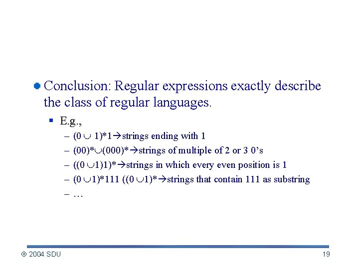 Regular language vs regular expression Conclusion: Regular expressions exactly describe the class of regular