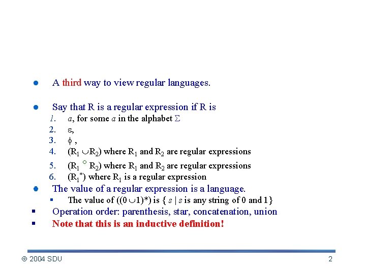 Regular expressions A third way to view regular languages. Say that R is a