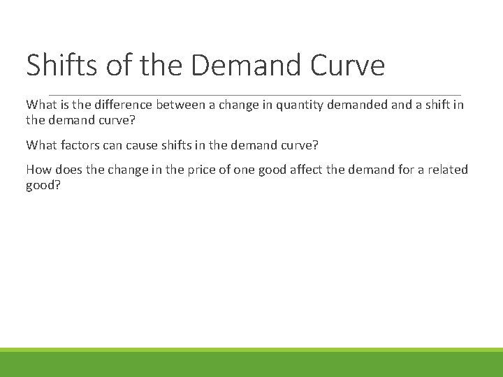 Shifts of the Demand Curve What is the difference between a change in quantity Shifts of the Demand Curve What is the difference between a change in quantity