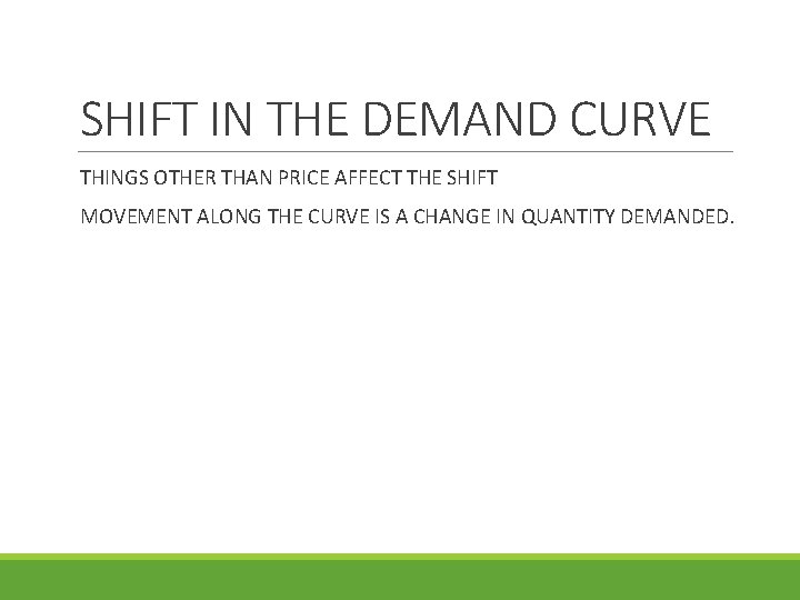 SHIFT IN THE DEMAND CURVE THINGS OTHER THAN PRICE AFFECT THE SHIFT MOVEMENT ALONG SHIFT IN THE DEMAND CURVE THINGS OTHER THAN PRICE AFFECT THE SHIFT MOVEMENT ALONG