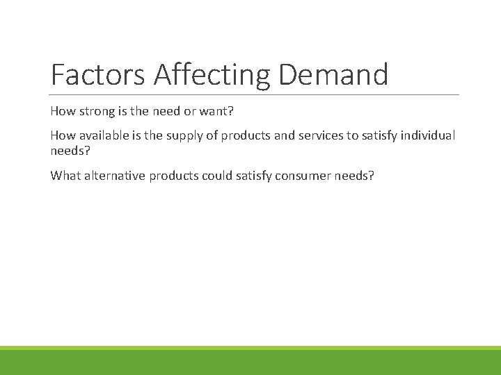 Factors Affecting Demand How strong is the need or want? How available is the Factors Affecting Demand How strong is the need or want? How available is the