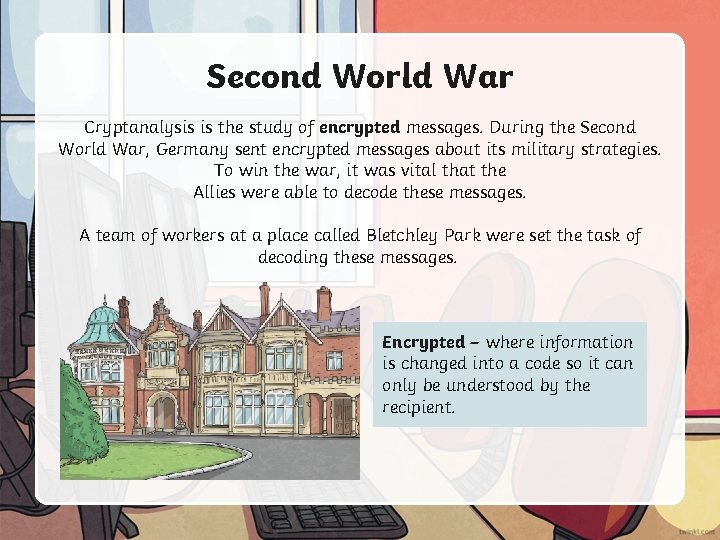 Second World War Cryptanalysis is the study of encrypted messages. During the Second World