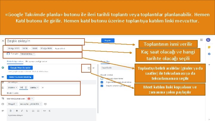  «Google Takvimde planla» butonu ileri tarihli toplantı veya toplantılar planlanabilir. Hemen Katıl butonu