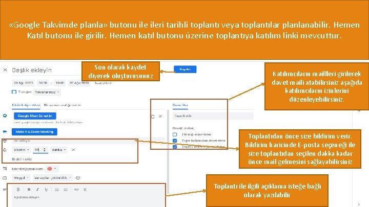  «Google Takvimde planla» butonu ileri tarihli toplantı veya toplantılar planlanabilir. Hemen Katıl butonu