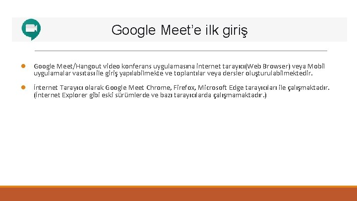 Google Meet ile. Google toplantıMeet’e oluşturma ilk giriş ● Google Meet/Hangout video konferans uygulamasına