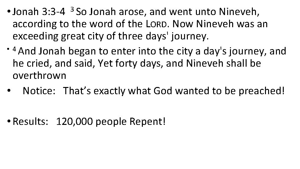  • Jonah 3: 3 -4 3 So Jonah arose, and went unto Nineveh,