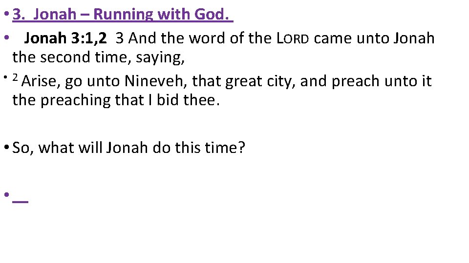  • 3. Jonah – Running with God. • Jonah 3: 1, 2 3