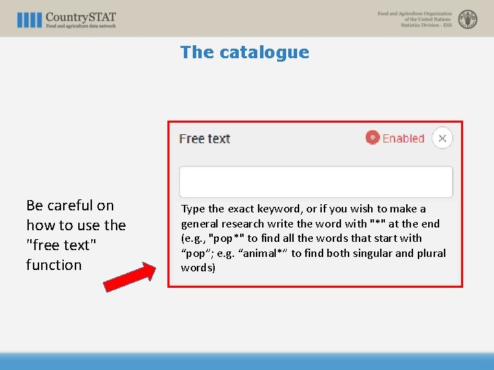 The catalogue Be careful on how to use the "free text" function Type the