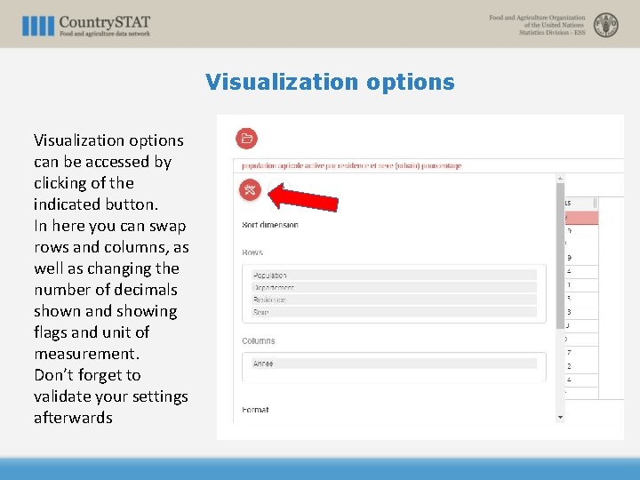 Visualization options can be accessed by clicking of the indicated button. In here you