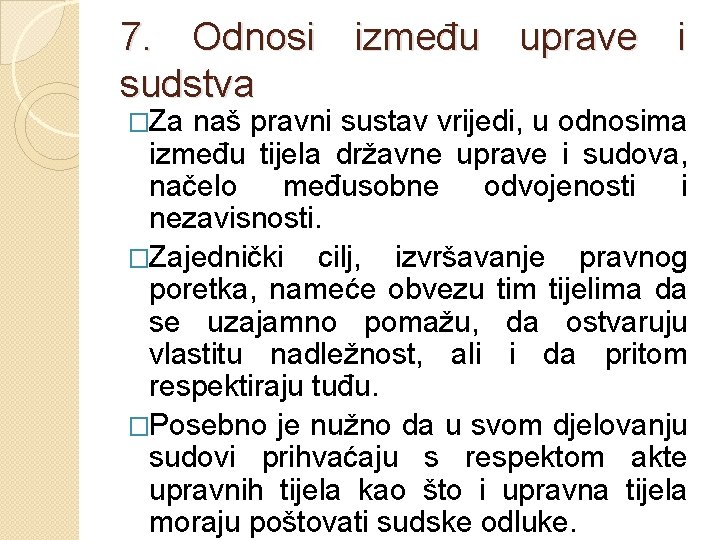 7. Odnosi između uprave i sudstva �Za naš pravni sustav vrijedi, u odnosima između