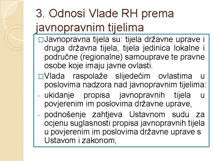 3. Odnosi Vlade RH prema javnopravnim tijelima �Javnopravna tijela su: tijela državne uprave i