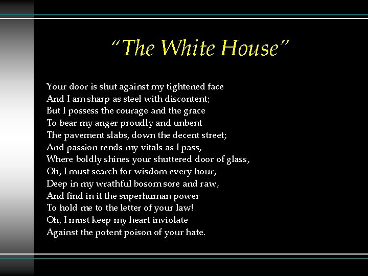 “The White House” Your door is shut against my tightened face And I am