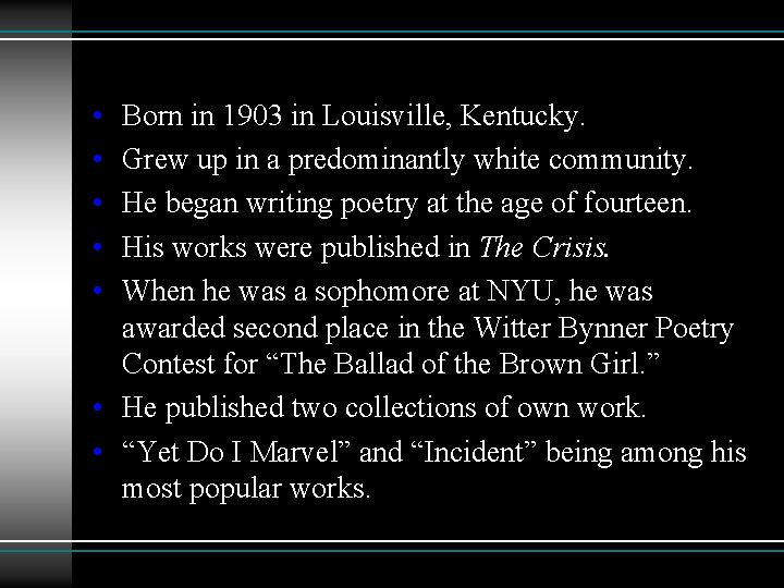  • • • Born in 1903 in Louisville, Kentucky. Grew up in a
