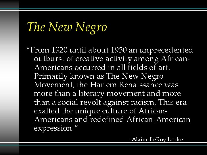 The New Negro “From 1920 until about 1930 an unprecedented outburst of creative activity