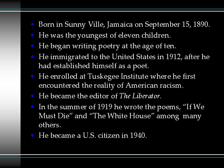  • • Born in Sunny Ville, Jamaica on September 15, 1890. He was