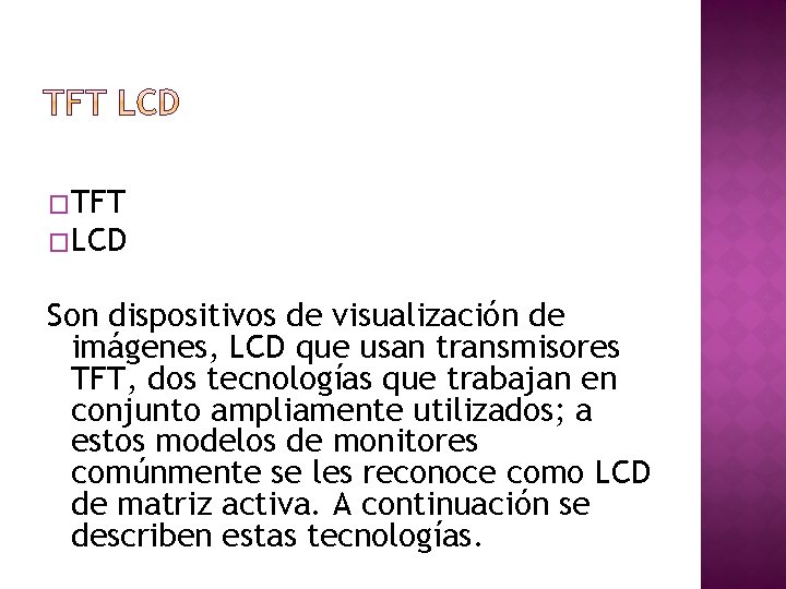 �TFT �LCD Son dispositivos de visualización de imágenes, LCD que usan transmisores TFT, dos