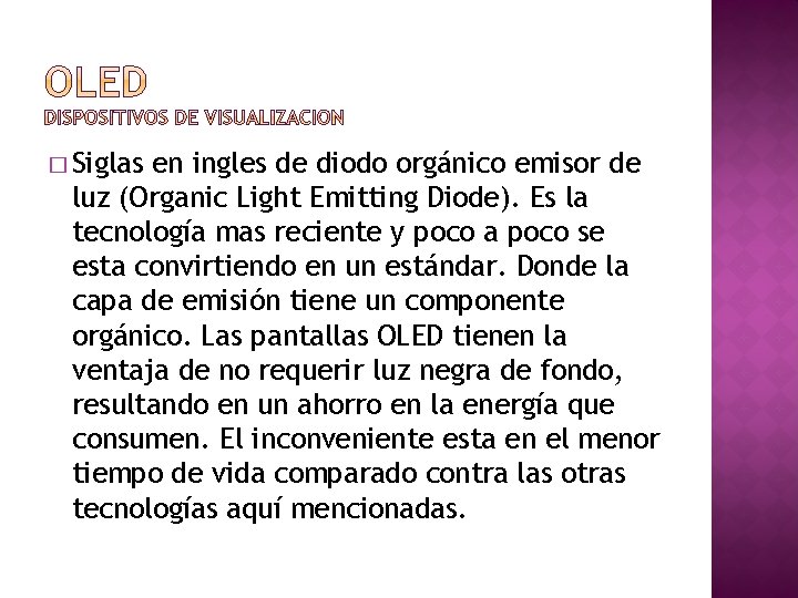 � Siglas en ingles de diodo orgánico emisor de luz (Organic Light Emitting Diode).