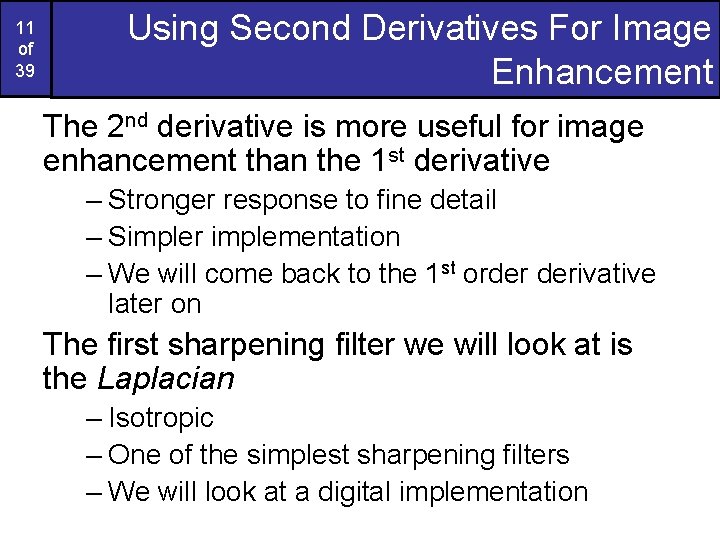 11 of 39 Using Second Derivatives For Image Enhancement The 2 nd derivative is