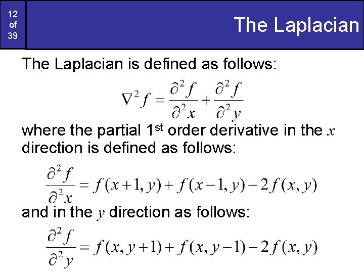 12 of 39 The Laplacian is defined as follows: where the partial 1 st