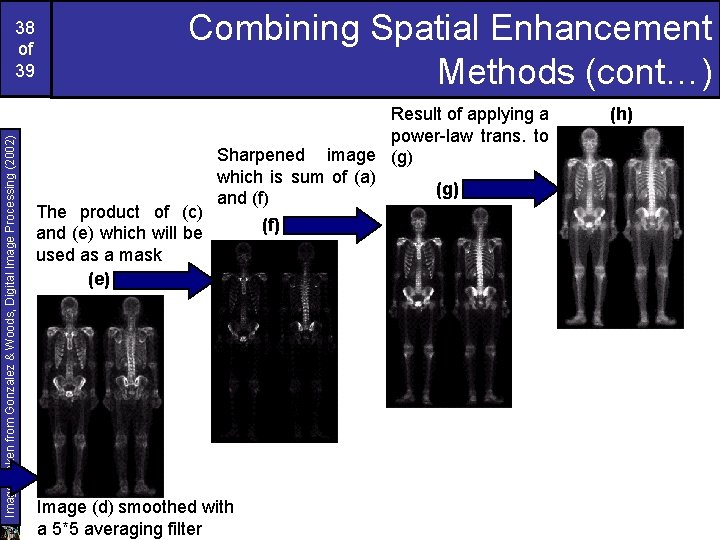 Images taken from Gonzalez & Woods, Digital Image Processing (2002) 38 of 39 Combining