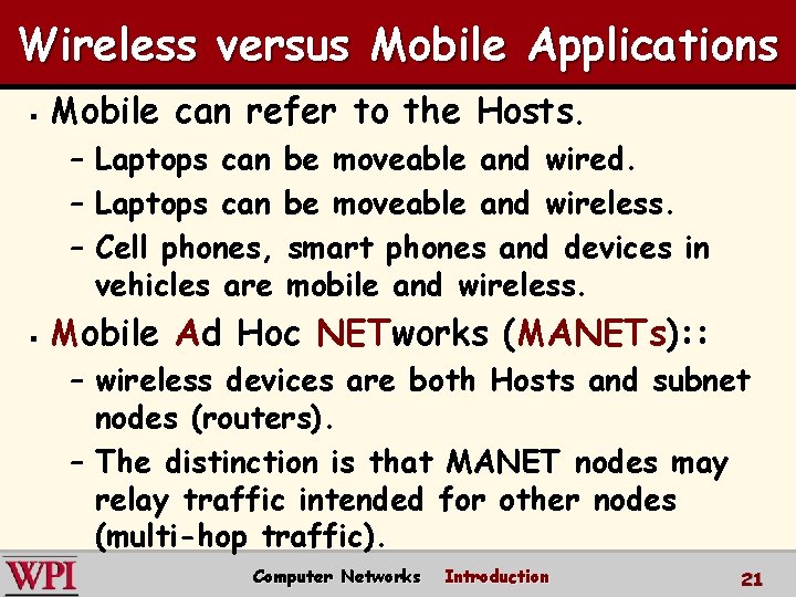 Wireless versus Mobile Applications § Mobile can refer to the Hosts. – Laptops can