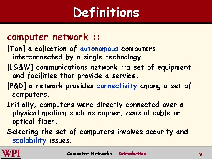 Definitions computer network : : [Tan] a collection of autonomous computers interconnected by a