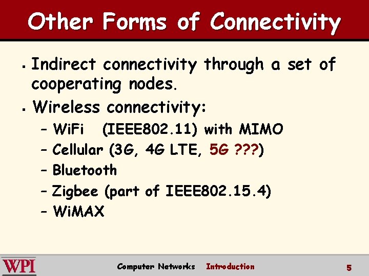 Other Forms of Connectivity Indirect connectivity through a set of cooperating nodes. § Wireless