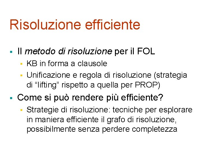 Risoluzione efficiente § Il metodo di risoluzione per il FOL § § § KB