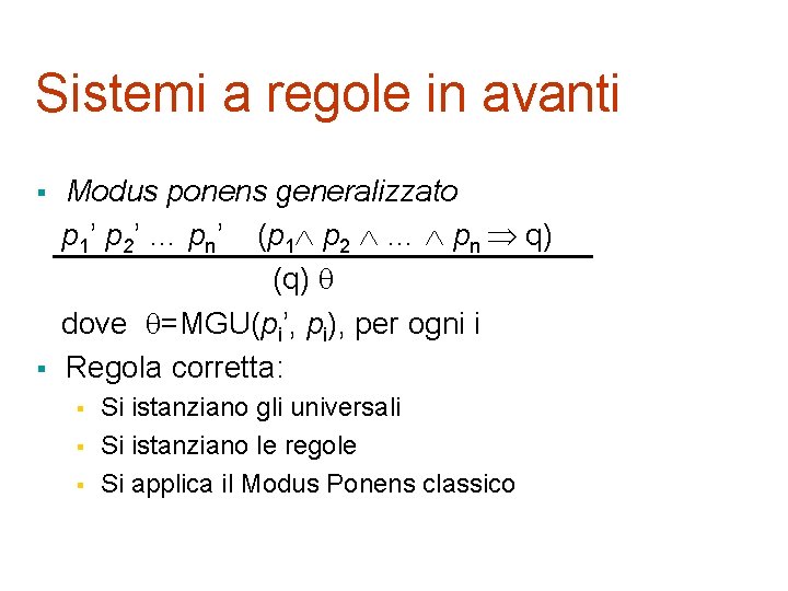 Sistemi a regole in avanti § § Modus ponens generalizzato p 1’ p 2’