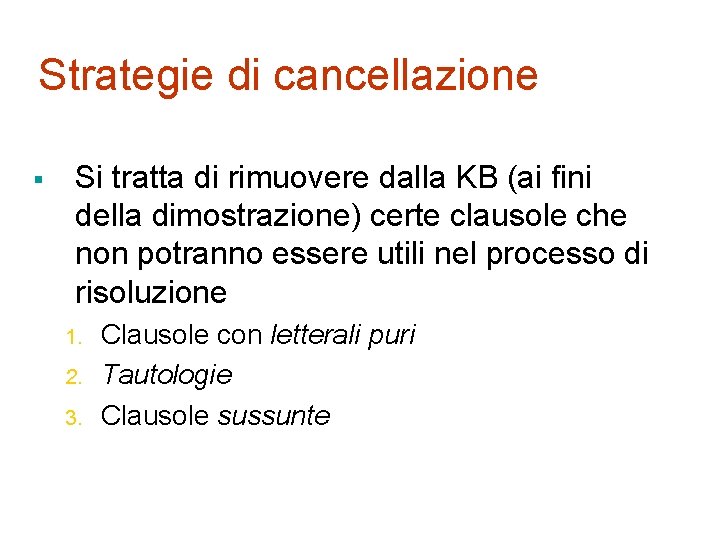 Strategie di cancellazione § Si tratta di rimuovere dalla KB (ai fini della dimostrazione)