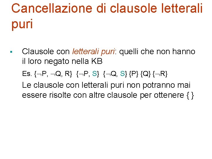 Cancellazione di clausole letterali puri § Clausole con letterali puri: quelli che non hanno