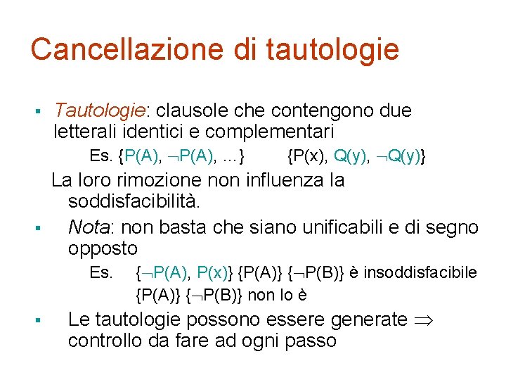 Cancellazione di tautologie § Tautologie: clausole che contengono due letterali identici e complementari Es.