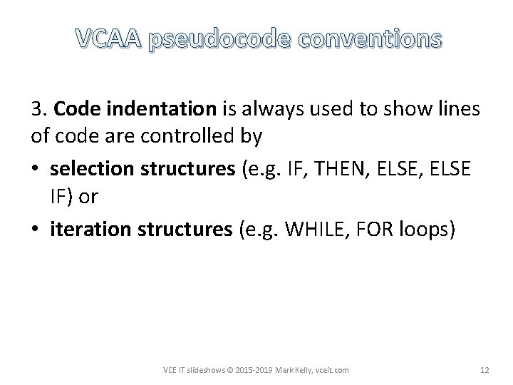 VCAA pseudocode conventions 3. Code indentation is always used to show lines of code