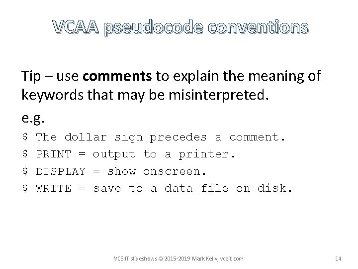 VCAA pseudocode conventions Tip – use comments to explain the meaning of keywords that