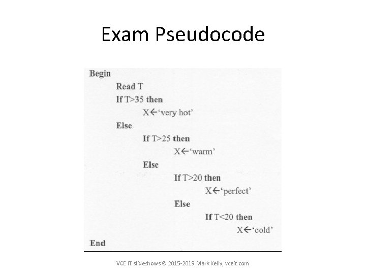 Exam Pseudocode VCE IT slideshows © 2015 -2019 Mark Kelly, vceit. com 