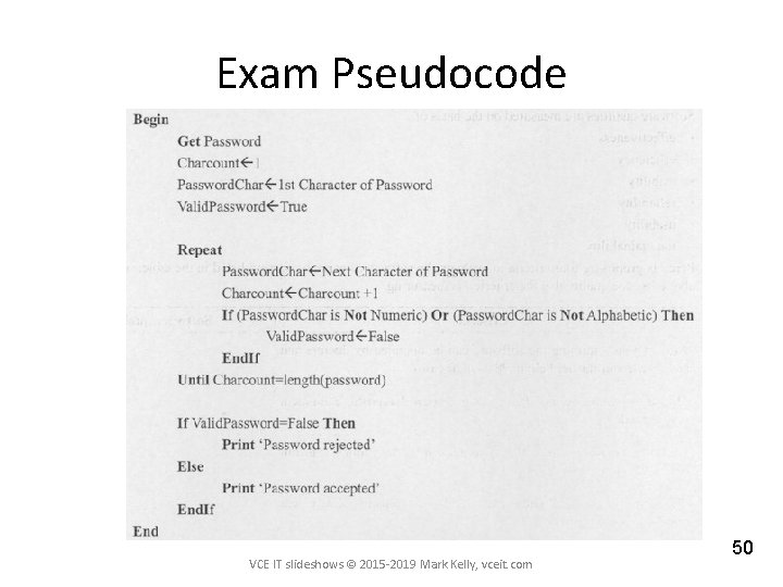 Exam Pseudocode VCE IT slideshows © 2015 -2019 Mark Kelly, vceit. com 50 